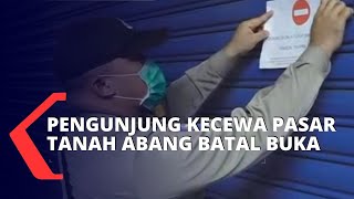 Pasar Tanah Abang Masih Ditutup, Pedagang dan Pengunjung Kecewa