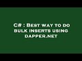 C# : Best way to do bulk inserts using dapper.net