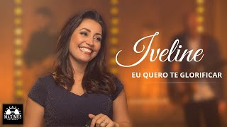 Iveline | Eu quero te glorificar | ( Vídeo Oficial )