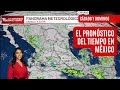 El pronóstico del tiempo en México, sábado 10 y domingo 11 de agosto | El clima de hoy