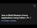 How to Build Windows Forms Applications in Python | Pt. 1