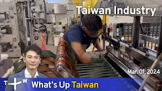 Taiwan Industry, What's Up Taiwan – News at 20:00, March 1, 2024 | TaiwanPlus News