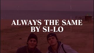 SI-LO - Always The Same (Official Lyric Video)