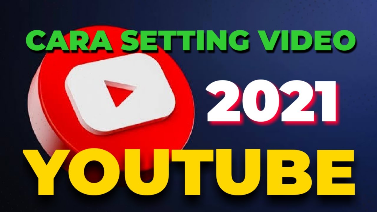 Setting Youtube Terlengkap 2021 Youtube