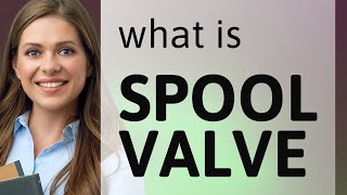 Understanding "Spool Valve": A Simple Guide