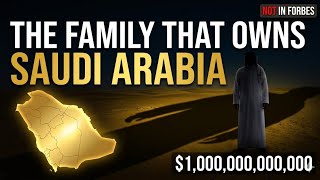 The Family That Owns Saudi Arabia: $1 Trillion Hidden From the World
