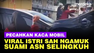 NGAMUK, Viral Istri Sah Pecahkan Kaca Mobil Grebek Suami Selingkuh Sesama ASN Imigrasi