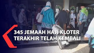 345 Jemaah Haji Kloter Terakhir Telah Kembali