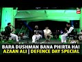 Bara Dushman Bana Phirta Hai | Azaan Ali | Defence Day Special | Waseem Badami | Iqrar Ul Hassan