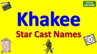 Khakee Star Cast, Actor, Actress and Director Name