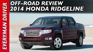 Off-Road Review: 2014 Honda Ridgeline on Everyman Driver