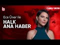 Ece Üner ile Halk Ana Haber (12 Eylül 2024)