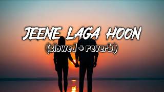 Jeene Laga Hoon - Lofi (Slowed + Reverb ) | Atif Aslam , Shreya Ghosal | (echo of lofi)