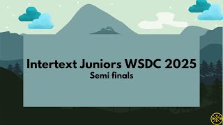 Intertext Juniors WSDC 2025 Semi Finals (U13 \u0026 U12)