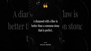 #shorts A diamond with a flaw is better than a common stone that is perfect. #aphorisms