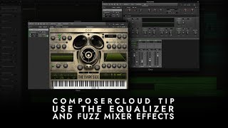 ComposerCloud Tip: Use The Equalizer and Fuzz Mixer Effects