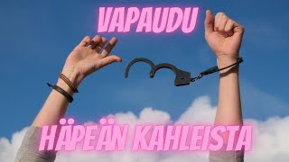 NÄIN VAPAUDUT HÄPEÄSTÄ (häpeän kanssa työskentely)