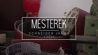 Mesterek - 2018.10.26. - Schneider János cipész