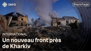 Guerre en Ukraine : nouvelle attaque russe près de Kharkiv