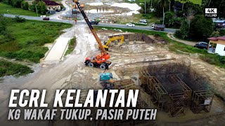 ECRL Kelantan: Kg Wakaf Tukup (Jalan Pasir Puteh - Gong Kelih) Progres Terkini ECRL (4k)