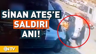 Sinan Ateş'in Vurulma Anına Ait Görüntüler Ortaya Çıktı! | NTV