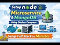 Setup Node.js Microservice & MongoDB Using Docker Compose | Setup Full Stack in Minutes