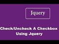 How To Check or Uncheck A Checkbox Using Jquery