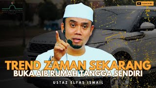 Zaman Yang Penuh Dengan Fitnah, Buka Aib Rumah Tangga Sendiri Itu Perkara Biasa | Ustaz Elyas ismail