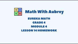 Eureka Math Grade 4 Module 4 Lesson 14 (Succeed) | Math With Aubrey