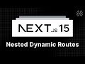 Next.js 15 Tutorial - 8 - Nested Dynamic Routes