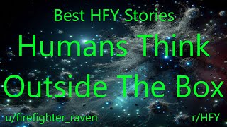 Best HFY Stories: Humans Think Outside The Box