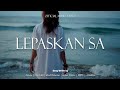 LEPASKAN SA (OFFICIAL MV)