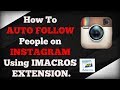 How to Auto Follow People on INSTAGRAM By Using Imacros EXTENSION For CHROME How to Auto Follow People on INSTAGRAM By Using Imacros EXTENSION For CHROME