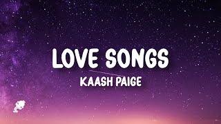 Kaash Paige - Love Songs (Lyrics) |  i miss my cocoa butter kisses, hope you smi