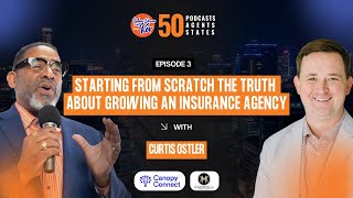 50 Agents, 50 States Podcast || Starting from Scratch The Truth About Growing an Insurance Agency