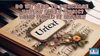 Do We Need to Purchase Urtext Sheet Music? What Makes It Unique?