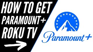 How To Get Paramount Plus on ANY Roku TV