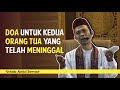 APA DOA UNTUK ORANG TUA YANG SUDAH MENINGGAL? | USTADZ ABDUL SOMAD