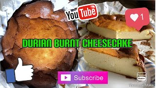 Durian Burnt Cheesecake 榴槤燒焦芝士蛋糕 ***Recipe below***