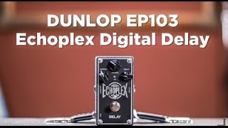 Dunlop EP103 Echoplex Digital Delay | CME Gear Demo | Joel Bauman