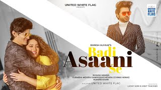 Badi Asaani Se (Full Video) | Danish Alfaaz Ft. Rohan Mehra & Chinki Minki | United White Flag