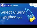 Select Query in Python | Learn MySQL Select Query in Python | Python Programming Tutorial #46