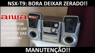 Aiwa NSX-T9: Manutenção!!