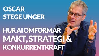 Hur AI omformar makt, strategi och konkurrenskraft med Oscar Stege Unger