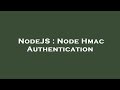 NodeJS : Node Hmac Authentication