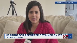 Hearing for reporter detained by ICE