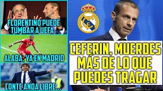 FLORENTINO SE VA A CARGAR A LA UEFA Y CEFERIN NO LO SABE   ALABA YA EN MADRID  ¿CUANDO ES OFICIAL