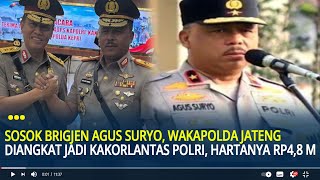 Sosok Brigjen Agus Suryonugroho, Wakapolda Jateng Diangkat Jadi Kakorlantas Polri, Hartanya Rp4,8 M