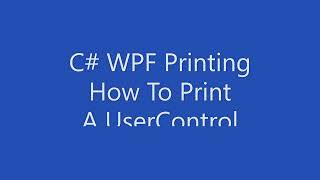 C# WPF Printing - How To Print a UserControl