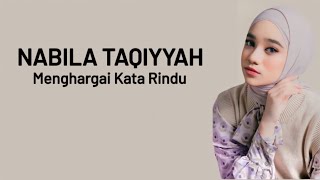 Nabila Taqiyyah - Menghargai Kata Rindu ( Lirik Lagu )
